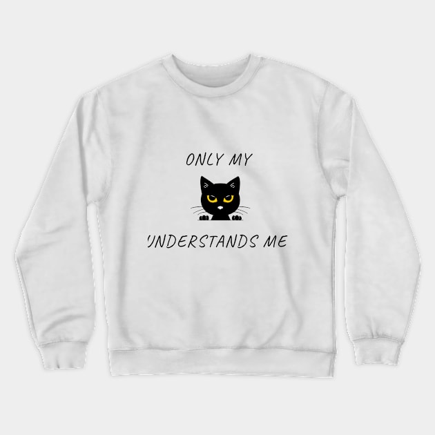 Only My Cat Understands Me Cute Crewneck Sweatshirt by Dogefellas